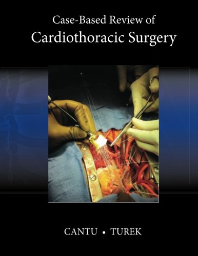 Case-Based Review of Cardiothoracic Surgery : Cantu, Edward, Turek ...