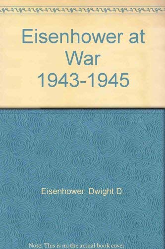 Eisenhower at War 1943-1945 0517001381 Book Cover