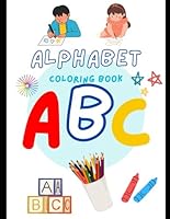 Minimalist Alphabet Coloring Book for Kids: A Fun and Simple A to Z Coloring Book for Toddlers, Preschoolers, and Kindergarten Kids B0F5MGRM1F Book Cover