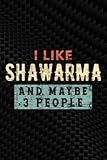 I Like Shawarma And Maybe 3 People Funny Arabic Food Meme Notebook Planner: Shawarma, Employee Appreciation Gifts for Staff Members - Coworkers - Team ... Notebook (Employee Recognition Gifts),Pocket