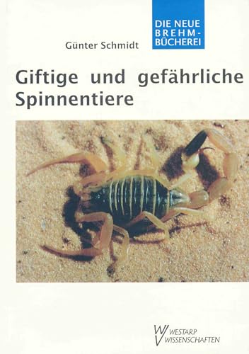 Giftige und gefährliche Spinnentiere: Humanpathogene Skorpione (Scorpionida), Milben (Acarina) und Spinnen (Araneida)