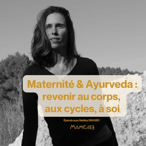 Maternit&eacute; & Ayurveda : revenir au corps, aux cycles, &agrave; soi.