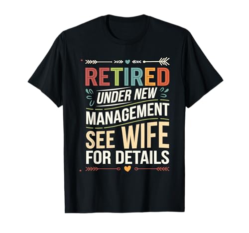 Funny Humor Retired Under New Management Sarcastic Jokes Men T-Shirt