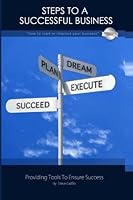 Steps to a Successful Business : How to Start or Improve Your Business 147015837X Book Cover