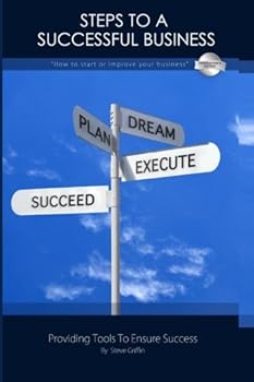 Paperback Steps To A Successful Business: “How To Start Or Improve Your Business” Book