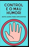 Controle o mau humor!: Auto-ajuda para explosivos B0BJN7GGVZ Book Cover