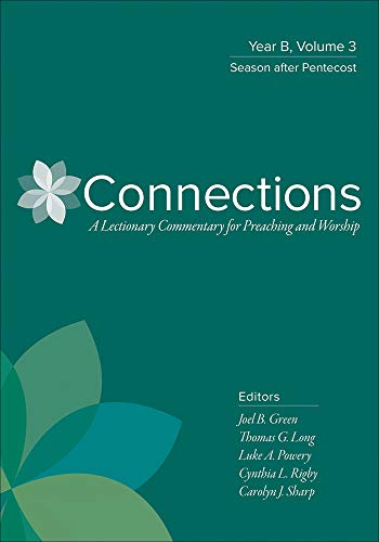Connections: Year B, Volume 3: Season After Pentecost (Connections: A Lectionary Commentary for Preaching and Worsh)