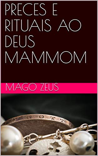 PRECES E RITUAIS AO DEUS MAMMOM