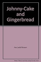 Johnny Cake And Gingerbread B000W7AVZU Book Cover