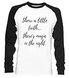 Gute Qualität Show A Little Faith Theres Magic In The Night Unisex Baseball T-Shirt Langarm Herren Damen Weiß Schwarz