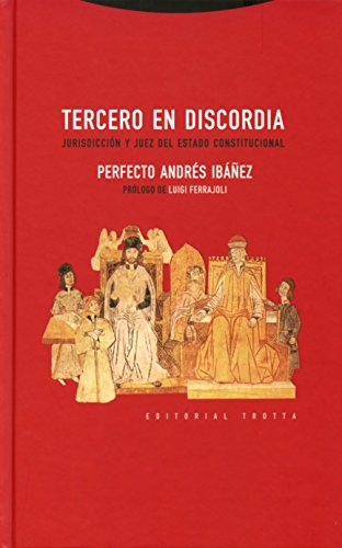 Tercero en discordia: Jurisdicción y juez del estado constitucional (Estructuras y procesos. Derech
