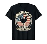 Chicken Pot Pie Three of My Favorite Things Funny Pot Pie T-Shirt