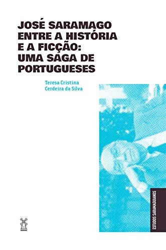 José Saramago entre a história e a ficção: uma saga de portugueses