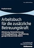 betreuungskraft ausbildung  Arbeitsbuch für die zusätzliche Betreuungskraft: Aktivierung, Demenzbetreuung und Alltagsbegleitung - Qualifizierung gemäß § 43b und § 53c SGB XI
