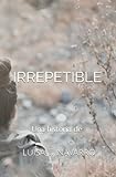  IRREPETIBLE: Una historia de