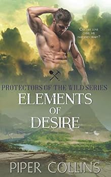 Paperback Elements of Desire: Protectors of the Wild, Book III Book
