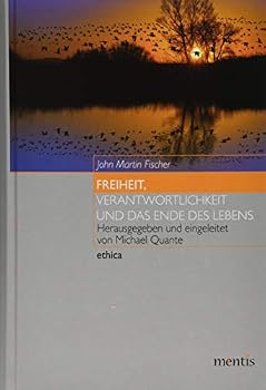 Freiheit, Verantwortlichkeit Und Das Ende Des Lebens