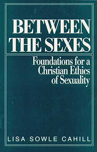 Between the Sexes: Foundations for a Christian Ethics of Sexuality