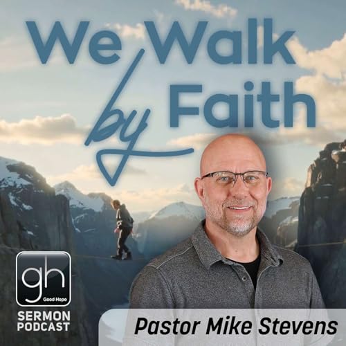 We Walk by Faith // Part 1: What is Faith? (Pastor Mike Stevens)