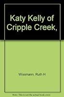 Katy Kelly of Cripple Creek, B0006BUETU Book Cover