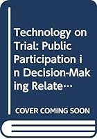 Technology on Trial: Public Participation in Decision-making Related to Science and Technology 9264119361 Book Cover