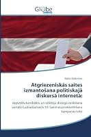 Atgriezeniskās saites izmantosana politiskajā diskursā internetā 3639701704 Book Cover