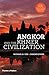 Angkor and the Khmer Civilization (2nd ed) /anglais