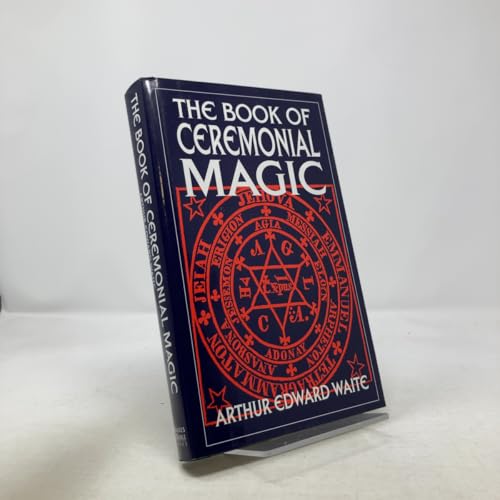 The book of ceremonial magic: The secret tradit... 1566196442 Book Cover