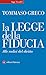 La Legge Della Fiducia. Alle Radici Del Diritto - 3
