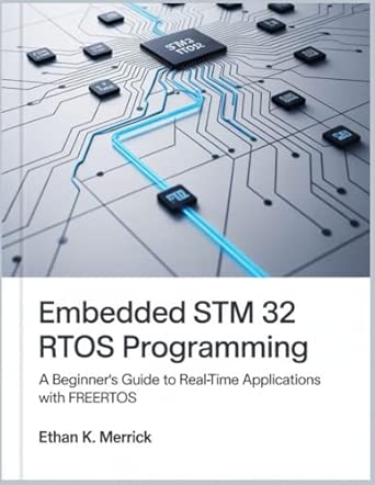 EMBEDDED STM 32 RTOS PROGRAMMING: A Beginner’s Guide to Real-Time ...