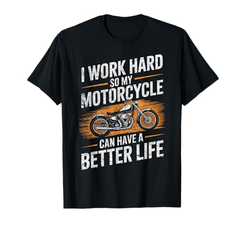 I Work Hard So My Motorcycle Can A Better Life Funny T�V���c