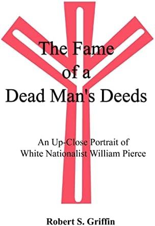The Fame of a Dead Man's Deeds: An Up-Close Portrait of White Nationalist William Pierce