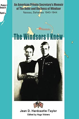 The Windsors I Knew: An American Private Secretary's Memoir Of The Duke And Duchess Of Windsor Nassau, Bahamas 1940-1944 #TOP9