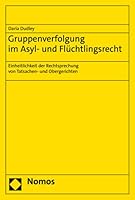 Gruppenverfolgung Im Asyl- Und Fluchtlingsrecht: Einheitlichkeit Der Rechtsprechung Von Tatsachen- Und Obergerichten 3848778696 Book Cover