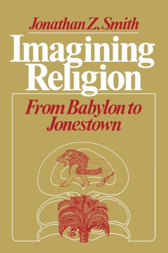 Imagining Religion: From Babylon to Jonestown (Chicago Studies in the History of Judaism)