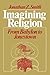 Imagining Religion: From Babylon to Jonestown (Chicago Studies in the History of Judaism)