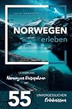 Norwegen erleben - Der große Norwegen Reiseführer mit 55 unvergesslichen Erlebnissen