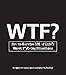 WTF?: How to Survive 101 of Life's Worst F*#!-ing Situations