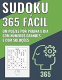  365 Sudoku Fácil: 365 Sudokus com letras grandes para adultos, 365 jogos de raciocínio lógico e concentração, um quebra-cabeça por página/dia (Portuguese Edition) (365 Sudoku Fácil, Médio e Difícil)
