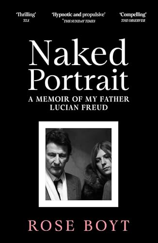 Naked Portrait: A Memoir of my Father Lucian Freud