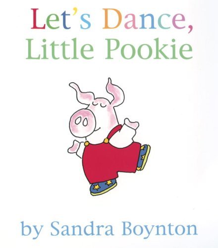 By Sandra Boynton - Let's Dance, Little Pookie