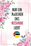 Nur Ein Mädchen Das MosambikLiebt: Gefüttertes Tagebuch für Mosambik Liebhaber - Planer Geschenk - Tagebuch - Gefüttertes Notizbuch - Mosambik Notizbuch - Speak it Publishing 