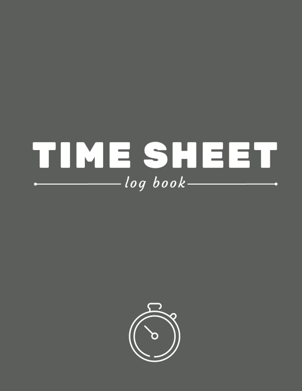 Time Sheet Log Book: Timesheet notebook for employers, employers, or personal hourly time logging
