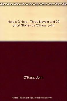 Paperback Here's O'Hara : Three Novels and 20 Short Stories by O'Hara, John Book