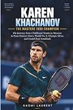 Karen Khachanov - The Masters 1000 Champion: His Journey from Childhood Tennis in Moscow to Paris Masters Glory, World No. 8, Olympic Silver, and ... Semifinals (Inside the Lives of Sports Stars)