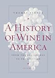 History of Wine in America, Volume 1: From the Beginnings to Prohibition