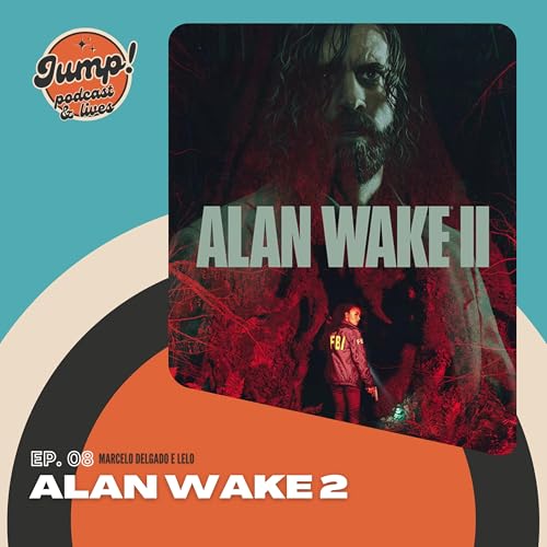『#08 - Alan Wake 2: Mostre-me o Campeão da Luz, eu lhe mostrarei o Arauto da Escuridão』のカバーアート
