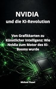 NVIDIA und die KI-Revolution: Von Grafikkarten zu Künstlicher Intelligenz: Wie Nvidia zum Motor des KI-Booms wurde