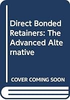 Direct Bonded Retainers: The Advanced Alternative 0397506414 Book Cover