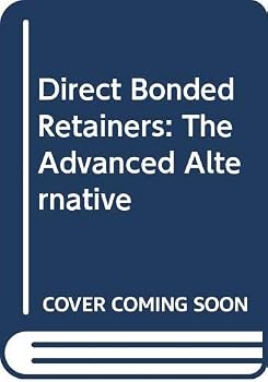 Direct Bonded Retainers: The Advanced Alternative